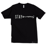 The "Stay DANGEROUS" Tee