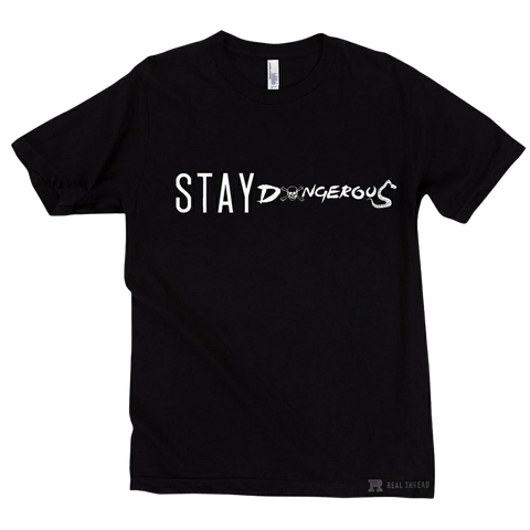 The "Stay DANGEROUS" Tee